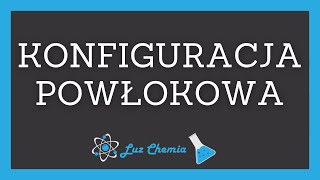 KONFIGURACJA ELEKTRONOWA POWŁOKOWA  Matura z chemii [upl. by Nam]