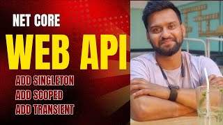 NET CORE WEB API Add Singleton vs Add Scoped vs AddTransient [upl. by Tail]