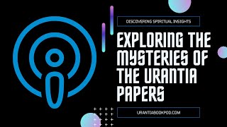 Life Establishment on Urantia  Urantia Book Podcast Ep 58 [upl. by Atsahc678]