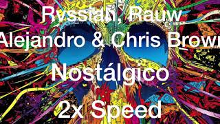 Rvssian Rauw Alejandro amp Chris Brown — Nostálgico 2x Speed [upl. by Feldman]