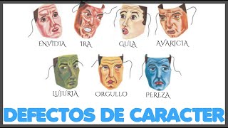 7 Defectos de Caracter  Los 7 Pecados Capitales [upl. by Inasah]