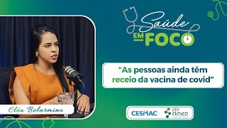 As pessoas ainda têm receio da vacina de COVID  SAÚDE EM FOCO EP05 [upl. by Anialed]