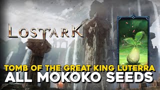 Lost Ark All Tomb Of The Great King Luterra Mokoko Seed Locations [upl. by Assilak]