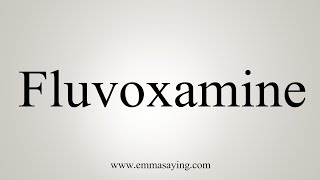 How To Say Fluvoxamine [upl. by Brandyn]