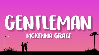 Mckenna Grace  Gentleman Lyrics [upl. by Alysa96]