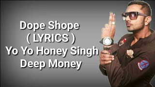 Dope Shope  LYRICS   Yo Yo Honey Singh  Deep Money  International Villager  Deep Lyrics [upl. by Launam282]