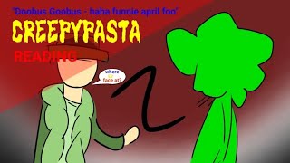 quotDoobus Goobus  haha funnie april fooquot by dibbingsauce CREEPYPASTA READING [upl. by Feingold373]