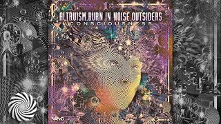 Altruism amp Burn In Noise amp Outsiders  Consciousness [upl. by Inessa]