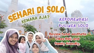 SEHARI DI SOLO  dari REKOMENDASI KULINER sampai REVIEW HOTEL LORIN SOLO  Eps 118 [upl. by Odlavu]