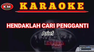 Arief HENDAKLAH CARI PENGGANTI KaraokeLirik Lagu Terbaru 2021 [upl. by Ennoitna]