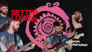 Sacrificial Participant  Better Lovers Band Cover [upl. by Jude]