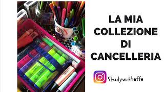 LA MIA COLLEZIONE DI CANCELLERIA  Effeandstudy [upl. by Hahseram66]