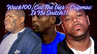 Wack100 Cut The Lies  Cripmac Is No Snitch [upl. by Alda]