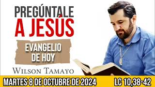 Evangelio de hoy MARTES 8 de OCTUBRE Lc 103842  Wilson Tamayo  Tres Mensajes [upl. by Ivek]