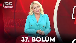 Zahide Yetiş ile Yeniden Başlasak 37 Bölüm 28 Kasım 2023 [upl. by Acimot]