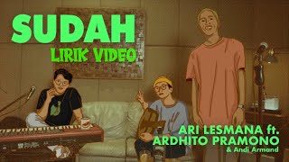 Ari Lesmana ft Ardhito Pramono  Sudah  Lirik Video [upl. by Braden]