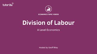 Division of Labour I A Level and IB Economics [upl. by Swetiana]