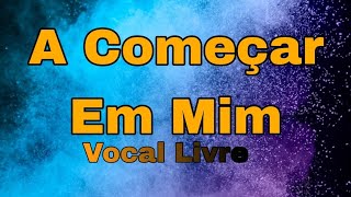 Música A Começar em Mim LETRA [upl. by Nrubliw]