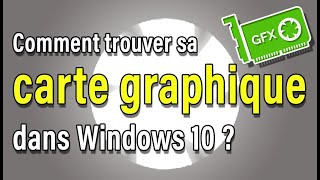 🔥🔥🔥 Comment trouver sa carte graphique dans windows 10 [upl. by Atikkin]