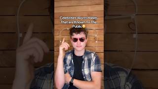 Celebrities Worst Habits That are Known To The Public😳… ​⁠SageGlory1 SpeedMcqueen1 [upl. by Enineg]