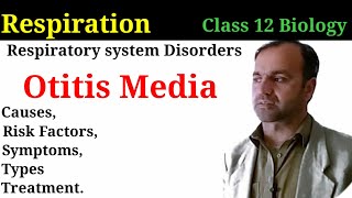 Otitis Media Class 12 Biology  Causes Risk Factors Symptoms and Treatment of Otitis Media [upl. by Eterg]