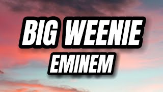 Big Weenie  Eminem Lyrics [upl. by Kenzie]