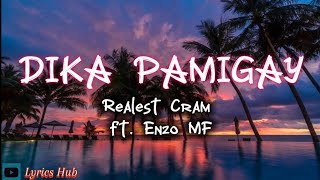 DIKA PAMIGAY Realest Cram ft Enzo MF [upl. by Aikel]