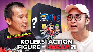 Apakah Koleksi Action Figure  HARAM USTADZ FELIX SIAUW Menjawab Sambil Unboxing Blindbox One Piece [upl. by Selym]