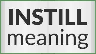 Instill  meaning of Instill [upl. by Alisun858]