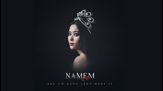 NAM EM  ANH CÓ ĐANG LẮNG NGHE Lyric Video [upl. by Julietta931]