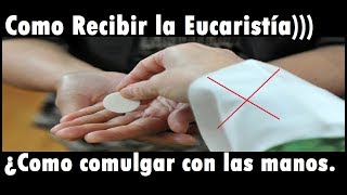 ¿Cómo recibir bien a Jesús en la Santa Eucaristía Formas equivocadas de Comulgar la Hostia [upl. by Stanleigh]