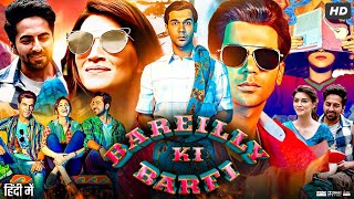 Bareilly Ki Barfi Full Movie  Ayushmann Khurrana  Rajkummar Rao  Kriti Sanon  Review amp Facts HD [upl. by Notsreik17]