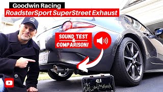 ND Mazda Miata Goodwin Racing RoadsterSport SuperStreet Exhaust SOUND TEST amp Comparison [upl. by Nil595]