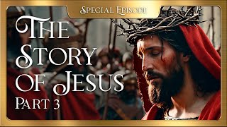 The STORY of Jesus  The DEATH and RESURRECTION [upl. by Acilgna404]