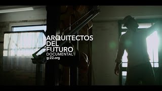 Arquitectos del Futuro Documental  G22 [upl. by Lemhar]