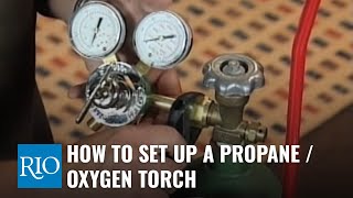 How To Set Up a Propane  Oxygen Torch [upl. by Tris664]