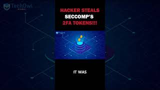 Hackers Steal SecComps 2FA Tokens  TechOwl Infosec [upl. by Corinna476]