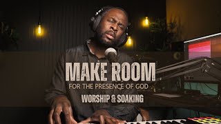 Intimacy with God  Make Room for His Presence  Soaking Worship [upl. by Armillda727]