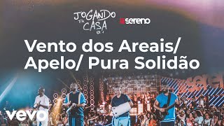 Vou pro Sereno  Vento dos Areais  Apelo  Pura Solidão Ao Vivo [upl. by Ahsyt350]