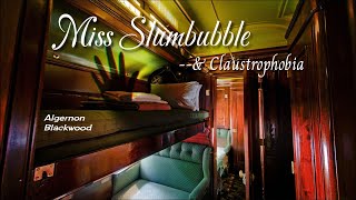 Miss Slumbubble  or Claustrophobia Algernon Blackwood [upl. by Odnalor]