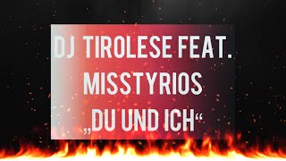 DJ Tirolese feat MissTyrios  Du und ich [upl. by Aikar717]