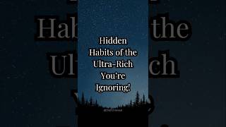 Hidden Habits of UltraRich People You’re Ignoring  Secrets to Wealth and Success [upl. by Venn]