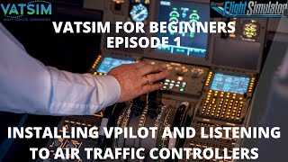 Vatsim For Beginners  Episode 1  Installing Vpilot and Observing ATC [upl. by Eibob]