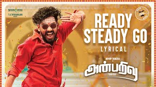 Anbarivu Songs  Ready Steady go  Lyrical  Hiphop Tamizha  Santhosh NarayananSathya Jyothi Films [upl. by Rothschild]