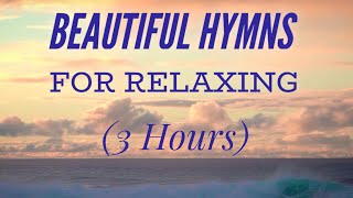 3 Hours of Beautiful Hymns for Relaxing Hymn Compilation [upl. by Kcirrez]