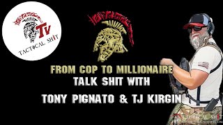 From Cop To Millionaire Tj Kirgins Talk ShT [upl. by Ecidnac]