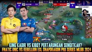 KING KADIR VS KIBOY GAME 1 FNATIC ONIC VS REBELLION ESL SNAPDRAGON MLBB 2024 [upl. by Audwin295]