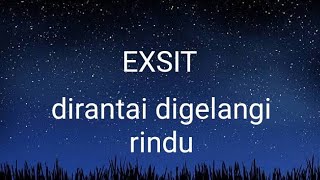 Exsist dirantai digelangi rindu lirik [upl. by Htebesile268]