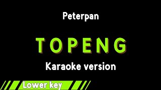 PETERPAN  TOPENG KARAOKE VERSION LOWER KEY [upl. by Ahsinyd21]