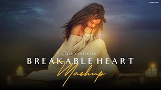 Breakable Heart Mashup  Darshan Raval  Stebin  Vishal Mishra  Chillout Edit  BICKY OFFICIAL [upl. by Dyrraj879]